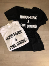 Load image into Gallery viewer, HOOD MUSIC &amp; FINE DINING T SHIRT